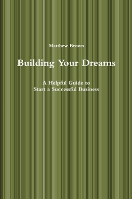 Building Your Dreams by Brown, Matthew