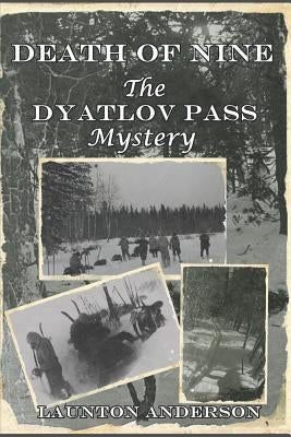 Death of Nine: The Dyatlov Pass Mystery by Anderson, Launton