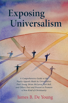 Exposing Universalism by de Young, James B.