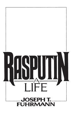 Rasputin: A Life by Fuhrmann, Joseph T.