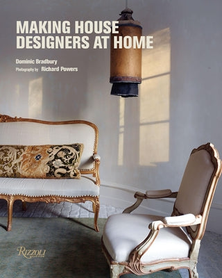 Making House: Designers at Home by Bradbury, Dominic