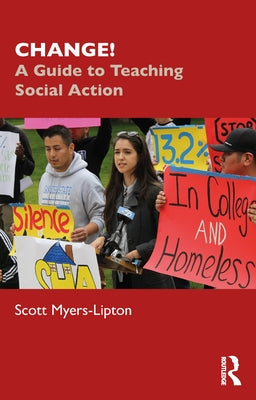 Change!: A Guide to Teaching Social Action by Myers-Lipton, Scott