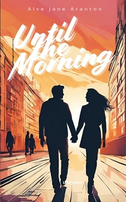 Until The Morning by Alve Jane Aranton