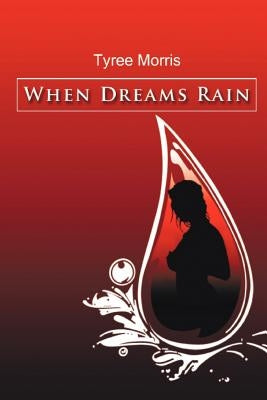 When Dreams Rain by Morris, Tyree