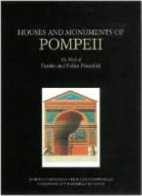Houses and Monuments of Pompeii: The Work of Fausto and Felice Niccolini by de Caro, Stefano