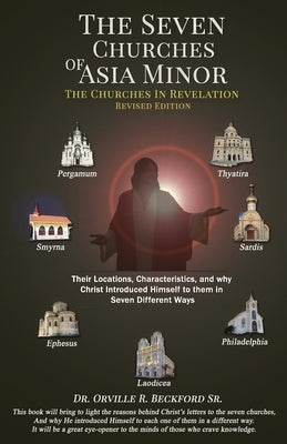 The Seven Churches Of Asia Minor: The Churches in Revelation by Beckford, Orville R., Sr.