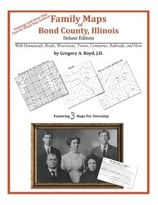 Family Maps of Bond County, Illinois by Boyd J. D., Gregory a.