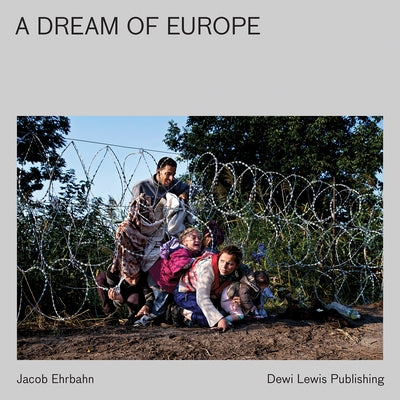 A Dream of Europe by Ehrbahn, Jacob