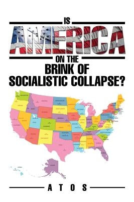Is America on the Brink of Socialistic Collapse? by Atos