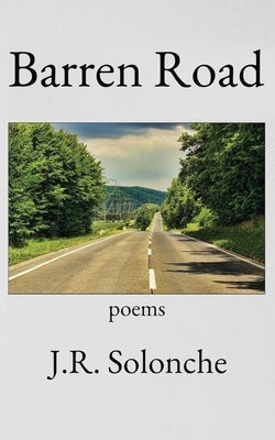 Barren Road by Solonche, J. R.