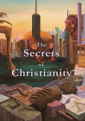 The Secrets of Christianity by Vedder, Mark