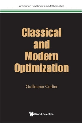 Classical and Modern Optimization by Carlier, Guillaume