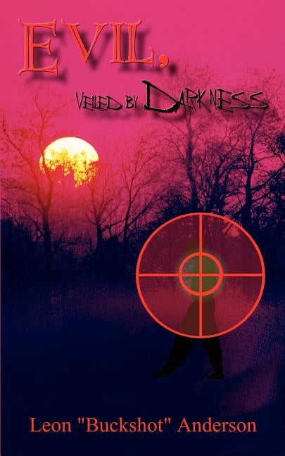 Evil, Veiled by Darkness by Anderson, Leon