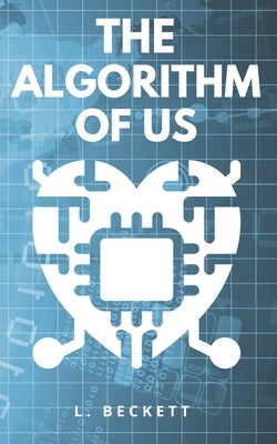The Algorithm Of Us by Beckett, L.