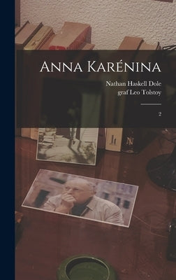 Anna Karénina: 2 by Tolstoy, Leo