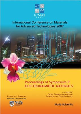 Electromagnetic Materials - Proceedings of the International Conference on Materials for Advanced Technologies (Symposium P) by Lim, Hock