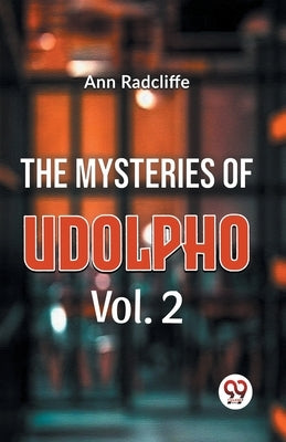 The Mysteries Of Udolpho Vol. 2 by Radcliffe, Ann