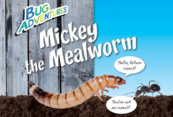 Mickey the Mealworm by Johnson, Rebecca