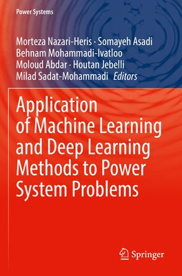 Application of Machine Learning and Deep Learning Methods to Power System Problems by Nazari-Heris, Morteza