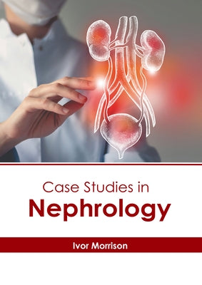 Case Studies in Nephrology by Morrison, Ivor