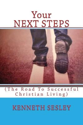 Your NEXT STEPS: (A New Believer's Guide For Following ChristI) by Sesley, Kenneth R.