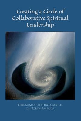 Creating a Circle of Collaborative Spiritual Leadership by Trostli, Roberto