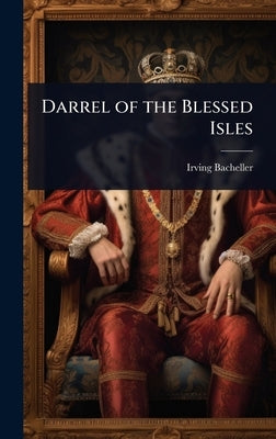 Darrel of the Blessed Isles by Bacheller, Irving