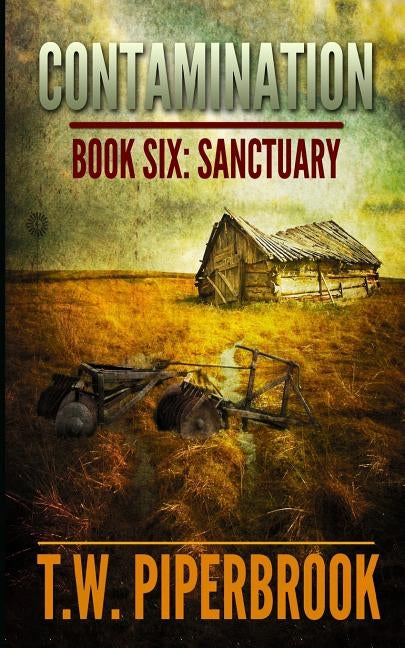 Contamination 6: Sanctuary by Piperbrook, T. W.