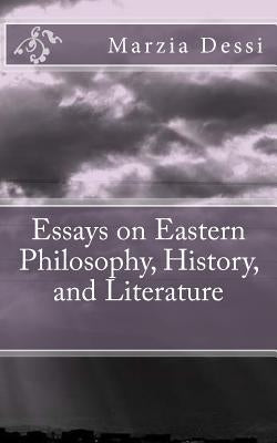 Essays on Eastern Philosophy, History, and Literature by Dessi, Marzia