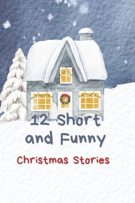 12 Funny Christmas Stories by Mecele, Olga