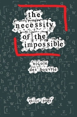 The Necessity of the Impossible: Philosophy's Quest for Radical Change by Des Bouvrie, Nicole