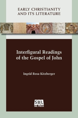 Interfigural Readings of the Gospel of John by Kitzberger, Ingrid Rosa