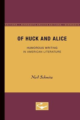 Of Huck and Alice: Humorous Writing in American Literature by Schmitz, Neil