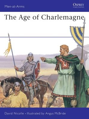 The Age of Charlemagne by Nicolle, David