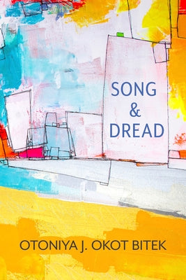 Song & Dread by Bitek, Otoniya J. Okot