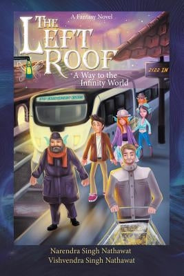 The Left Roof: A Way to the Infinity World by Nathawat, Narendra