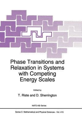 Phase Transitions and Relaxation in Systems with Competing Energy Scales by Riste, T.