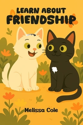 Learn about Friendship by Cole, Melissa