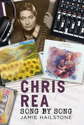 Chris Rea: Song by Song by Hailstone, Jamie