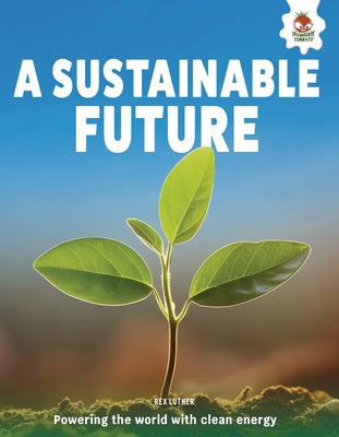 A Sustainable Future: Powering the World with Clean Energy by Luther, Rex
