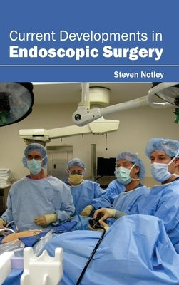 Current Developments in Endoscopic Surgery by Notley, Steven