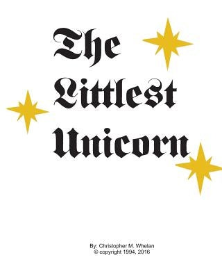 The Littlest Unicorn Vol. 1: The Rainbow by Whelan, Christopher M.