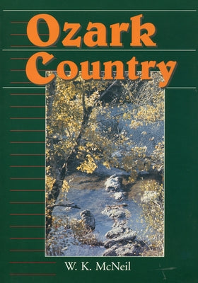 Ozark Country by McNeil, W. K.