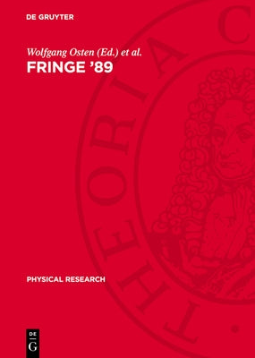 Fringe '89: Proceedings of the I. International Workshop on Automatic Processing of Fringe Patterns Held in Berlin (Gdr), April 25-28, 1989 by Osten, Wolfgang