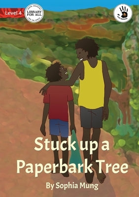 Stuck up a Paperbark Tree - Our Yarning by Mung, Sophia