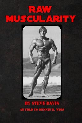 Raw Muscularity by Weis, Dennis B.