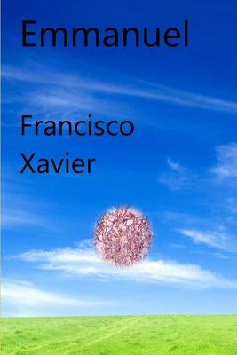 Emmanuel: Clairvoyant Dissertations on the Important Questions Stifling Humankind by Mesi, Carlos