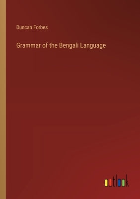 Grammar of the Bengali Language by Forbes, Duncan