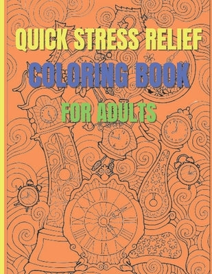 Quick Stress Relief Coloring Book For Adults: Antistress and Mindfulness Design Coloring Pages by Claude, O.