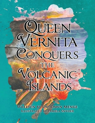 Queen Vernita Conquers the Volcanic Islands by Dr Dawn Menge